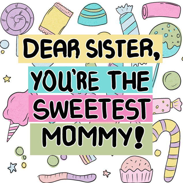 Happy Mother's Day Dear Sister You Are The Sweetest Mommy Confetti-exploding Greetings Card
