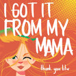 I Got It From My Mama Confetti-exploding Greetings Card