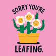 Sorry Your Leafing Confetti-exploding Greetings Card