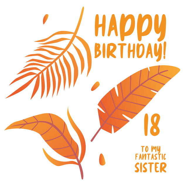Happy 18th Birthday Fantastic Sister Simple Orange Tropical Leaves Confetti-exploding Greetings Card