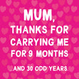Mum, Thanks For Carrying Me For 9 Months And 30 Odd Years Confetti-exploding Greetings Card