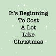It's Beginning To Cost A Lot Like Christmas Confetti-exploding Greetings Card