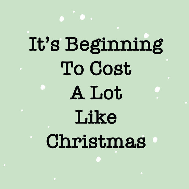 It's Beginning To Cost A Lot Like Christmas Confetti-exploding Greetings Card