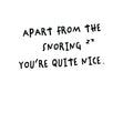 Apart From The Snoring You're Quite Nice Confetti-exploding Greetings Card