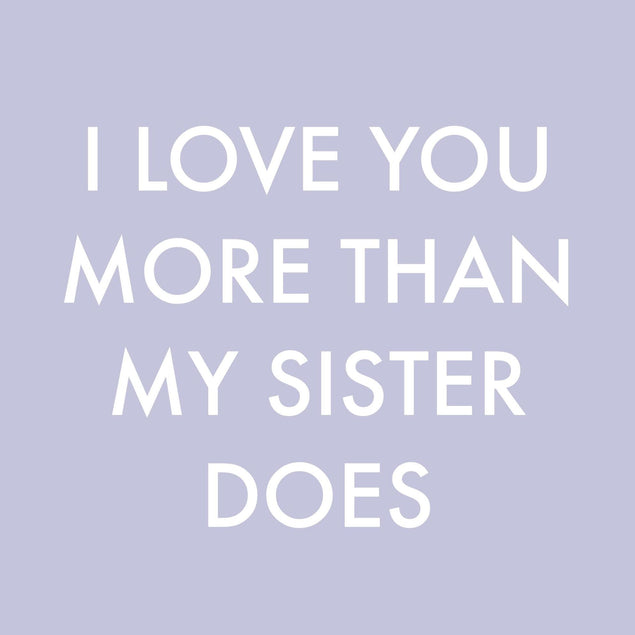 Love You More Than My Sister Confetti-exploding Greetings Card