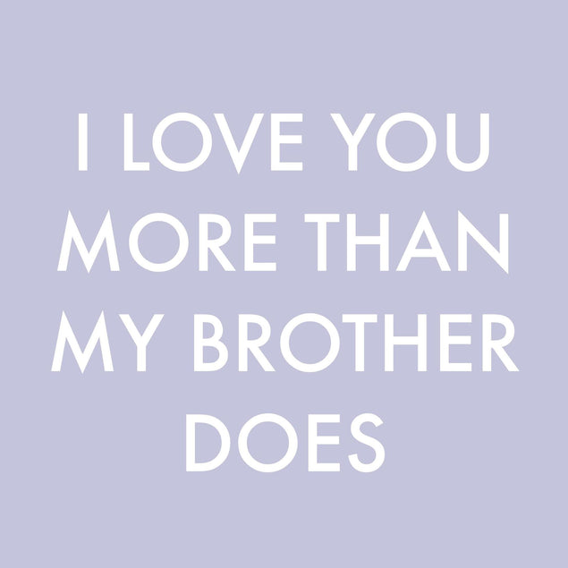 Love You More Than My Brother Confetti-exploding Greetings Card