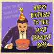 Happy Birthday To The Craziest Boss Confetti-exploding Greetings Card