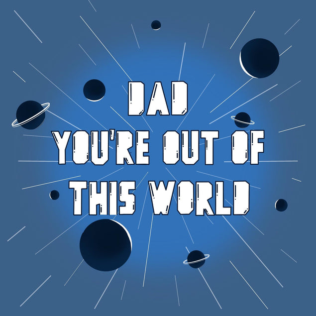 Dad You're Out Of This World Father's Day Confetti-exploding Greetings Card