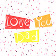 Love You Dad Dots Confetti-exploding Greetings Card