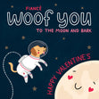 Happy Valentine's Day Fiance Woof You To The Moon And Bark Confetti-exploding Greetings Card
