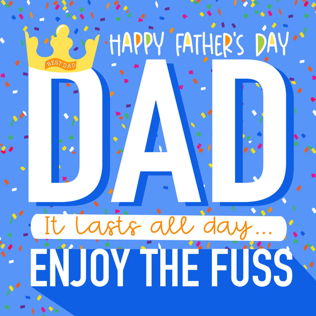 Happy Father's Day! Enjoy the fuss! Confetti-exploding Greetings Card