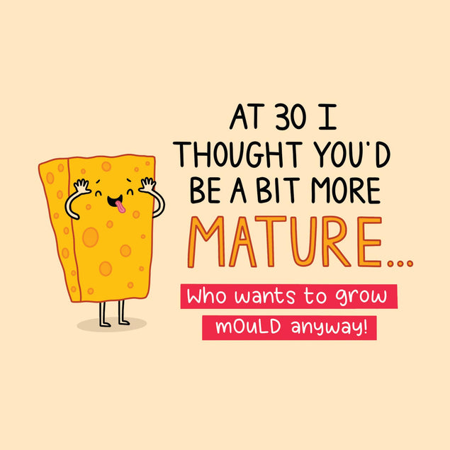 Happy 30th Birthday Who Wants To Grow Mould Anyway Confetti-exploding Greetings Card