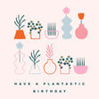 Have A Plantastic Birthday Confetti-exploding Greetings Card
