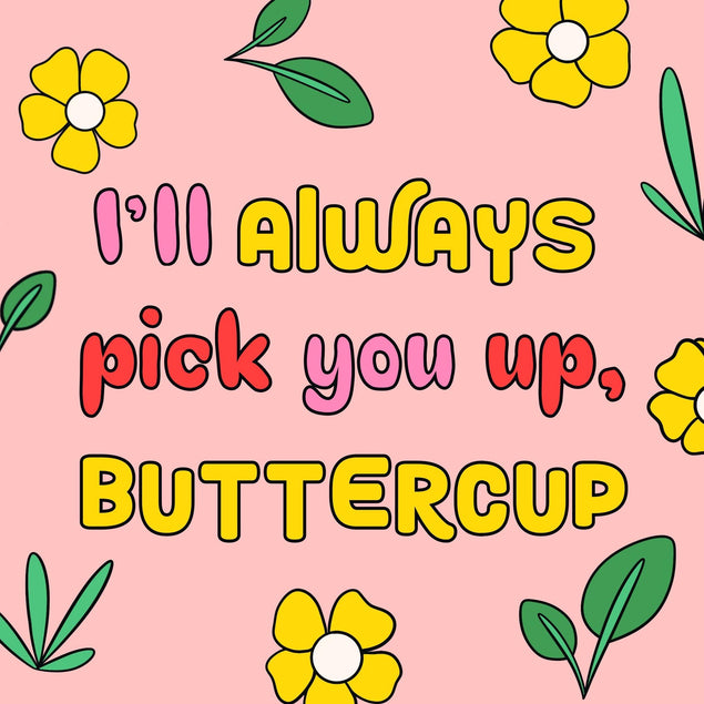 I’ll Always Pick You Up Buttercup Confetti-exploding Greetings Card