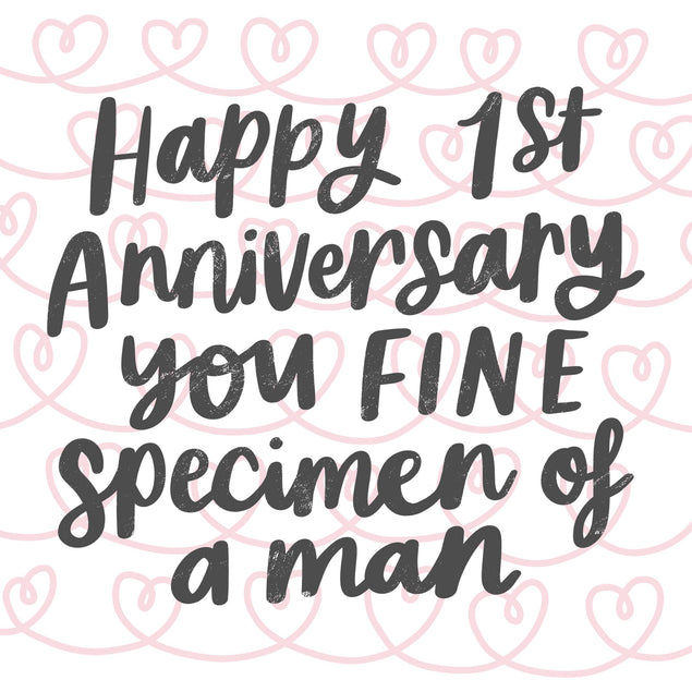 Happy 1st Anniversary You Fine Specimen Of A Man Confetti-exploding Greetings Card