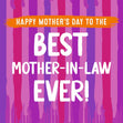 Happy Mother's Day To The Best Mother-In-Law Ever Confetti-exploding Greetings Card