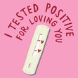 I Tested Positive For Loving You Confetti-exploding Greetings Card