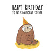 Happy Birthday Significant Sloth Confetti-exploding Greetings Card