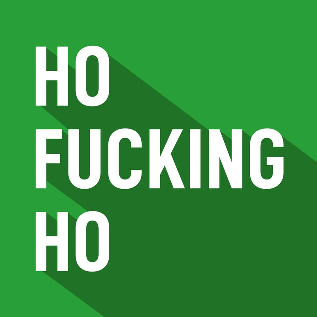 Ho F**king Ho Confetti-exploding Greetings Card