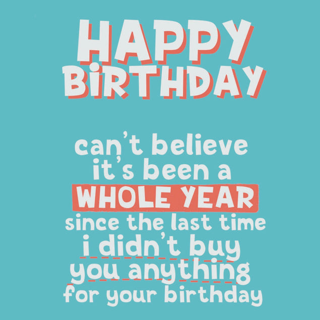 A Whole Year Since I Didn?t Buy You Anything Birthday Confetti-exploding Greetings Card