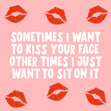 Sometimes I Want To Kiss Your Face Confetti-exploding Greetings Card