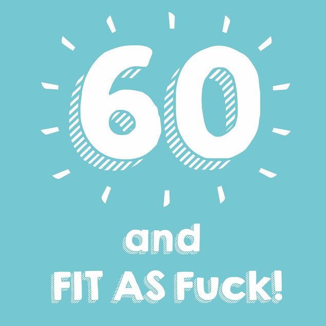 60 and Fit As F**k Confetti-exploding Greetings Card