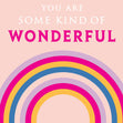 You Are Some Kind Of Wonderful Confetti-exploding Greetings Card