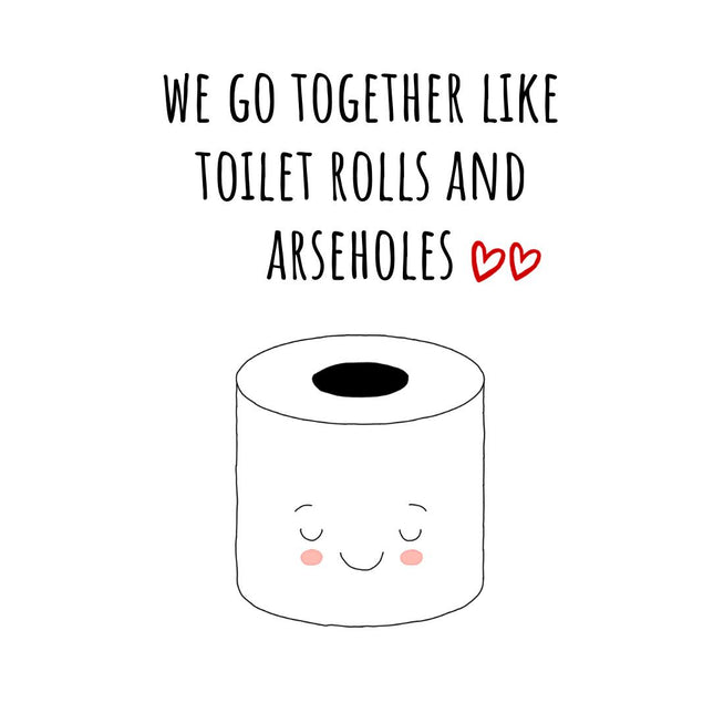 We Go Together Like Toilet Rolls And Arseholes Confetti-exploding Greetings Card