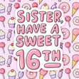 Sister Have A Sweet 16th Birthday Confetti-exploding Greetings Card