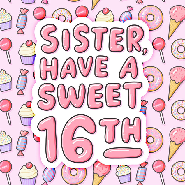 Sister Have A Sweet 16th Birthday Confetti-exploding Greetings Card