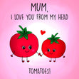 Mum, I Love You From My Head Tomatoes Mother's Day Confetti-exploding Greetings Card