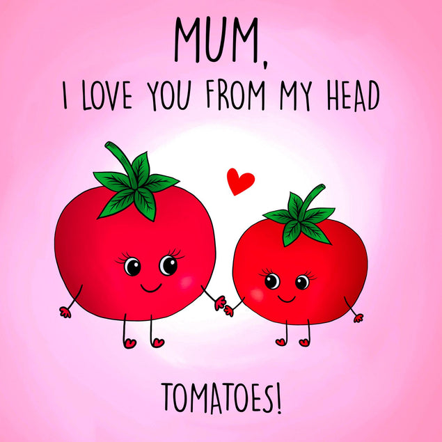 Mum, I Love You From My Head Tomatoes Mother's Day Confetti-exploding Greetings Card