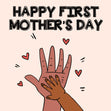 Happy First Mother's Day Hands Confetti-exploding Greetings Card