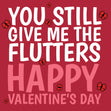 You Still Give Me The Flutters Valentine's Day Confetti-exploding Greetings Card