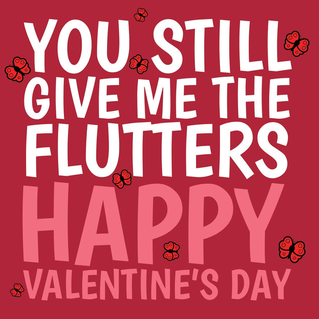 You Still Give Me The Flutters Valentine's Day Confetti-exploding Greetings Card