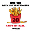 Time Fries When You're Having Fun 20th Birthday Auntie Confetti-exploding Greetings Card