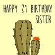As Prickly As Hugging A Cactus Happy 21th Birthday Sister Confetti-exploding Greetings Card
