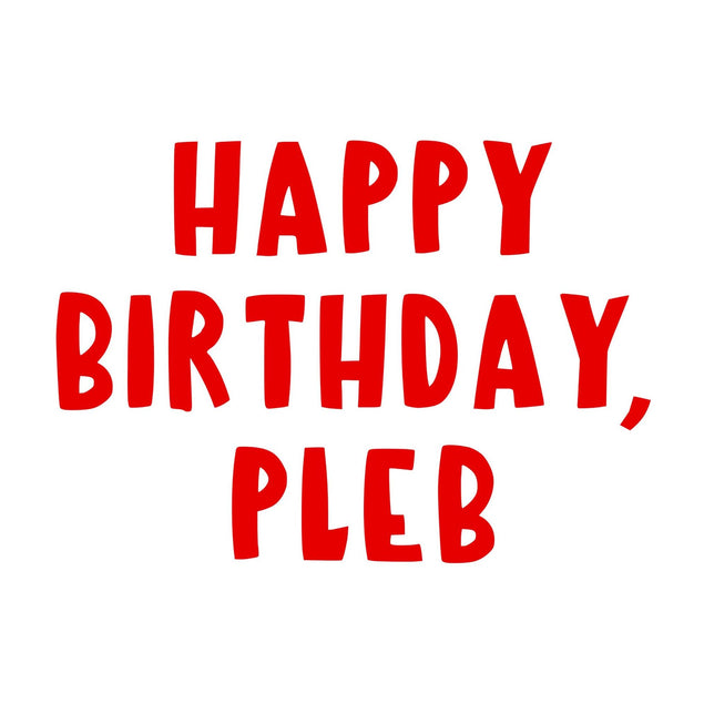 Happy Birthday Pleb Confetti-exploding Greetings Card