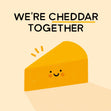 We're Cheddar Together Anniversary Confetti-exploding Greetings Card