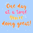 One Day At A Time You Are Doing Great Confetti-exploding Greetings Card