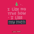 I like my tree like my men, well hung Confetti-exploding Greetings Card