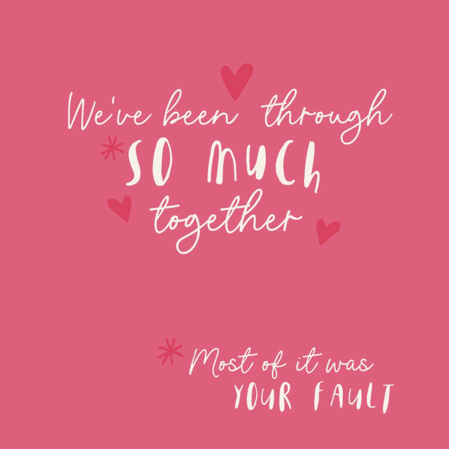 We?ve Been Through So Much Together Funny Confetti-exploding Greetings Card