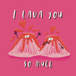 I Lava You So Much Confetti-exploding Greetings Card