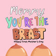 Happy First Mother's Day Mommy You Are The Breast Confetti-exploding Greetings Card