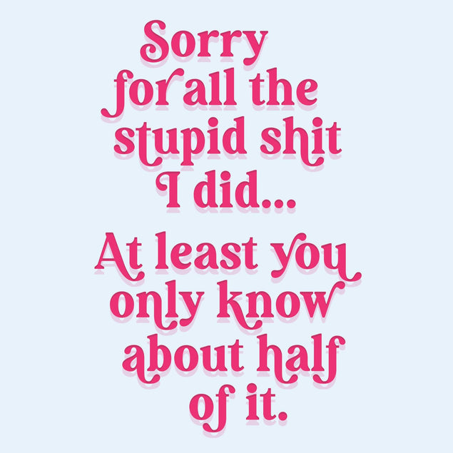 Sorry For All The Stupid Shit Mother's Day Confetti-exploding Greetings Card