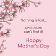 Nothing is Lost Until Mum Can't Find It Mother's Day Confetti-exploding Greetings Card