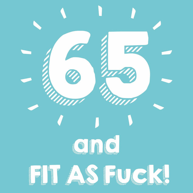 65 and Fit as F**k Confetti-exploding Greetings Card