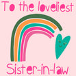 Loveliest Sister-In-Law Rainbow Heart Confetti-exploding Greetings Card