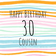 30th Happy Birthday Stripes Cousin Confetti-exploding Greetings Card