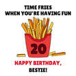 Time Fries When You're Having Fun 20th Birthday Bestie Confetti-exploding Greetings Card